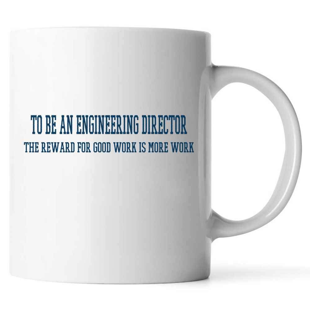 The Reward for Good Work is More Work Best to Be an Engineering Director Coffee Mug Present Ideas for Coworkers, Funny Office Present Ceramic (White, 11 OZ)