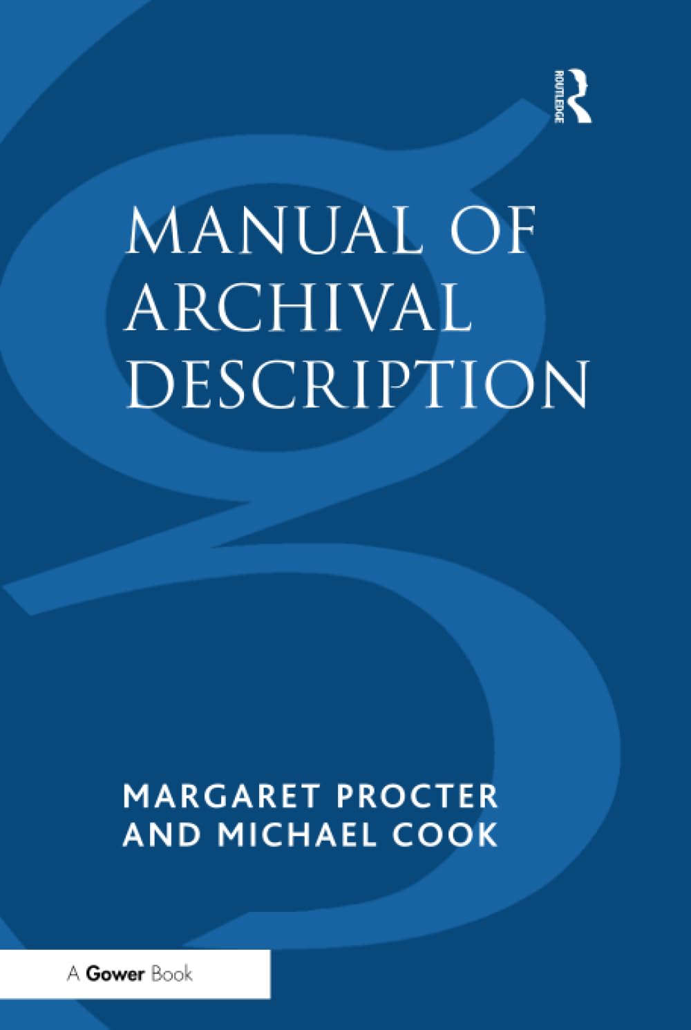 Manual of Archival Description by Margaret Procter, Michael Cook - 9780566082580