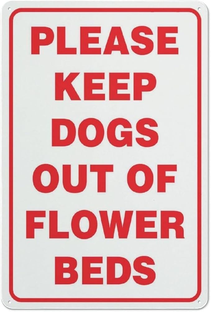 Please Keep Dogs Out Of Flower Beds Sign Aluminum Metal Signs For Business Workplace Office Home Delivery Sign Road Garden Signs Gift For Women Men 8x12 Inch