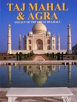Taj Mahal & Agra, Legacy of the Great Mughals 9380625510 Book Cover