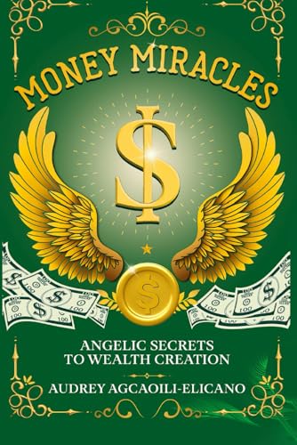 Money Miracles: Angelic Secrets to Wealth Creation