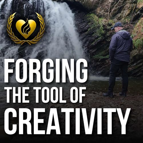 Forging the Tool of Creativity - A Premise on How to Re-Engage Your Creative Side - with Austin Douglas
