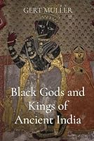 Black Gods and Kings of Ancient India (Black Kings) B0CNCXRMBS Book Cover