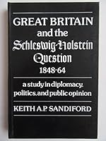 Great Britain and the Schleswig-Holstein Question, 1848-64 0802053343 Book Cover