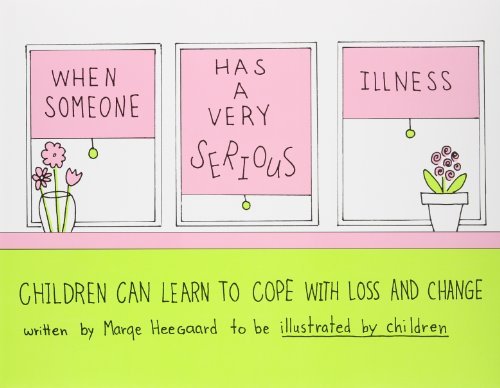 [When Someone Has A Very Serious Illness: Children Can Learn To Cope With Loss And Change] [By: Marge Eaton Heegaard]