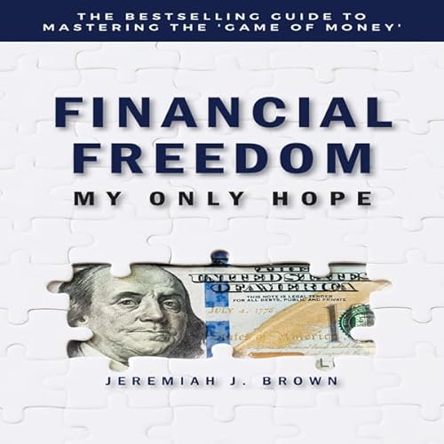 Financial Freedom: My Only Hope Audiolivro Por Jeremiah J. Brown capa