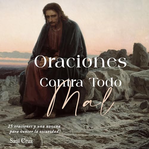 Saúl Cruz presents Oraciones Contra Todo Mal [Prayers Against All Evil] episode artwork