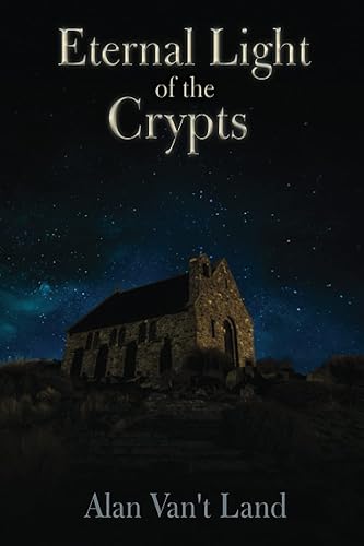 Eternal Light of the Crypts (Lux Aeterna De Cryptae): A Historical Fiction in the Ruins of Charlemagne’s Empire