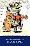 The Wind in the Willows by Kenneth Grahame ''Annotated Classic Edition''