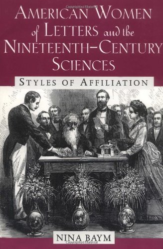 American Women of Letters and the Nineteenth-Century Sciences: Styles of Affiliation