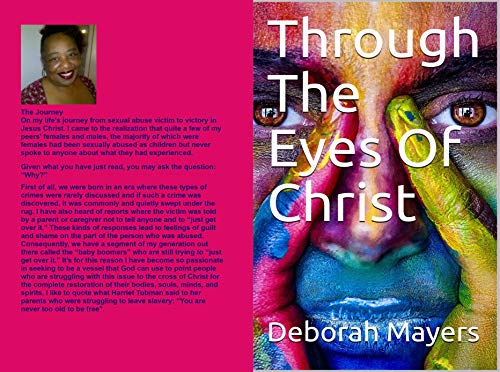 Through The Eyes Of Christ: My Journey From Sexual Abuse Victim To Victory In Jesus Christ