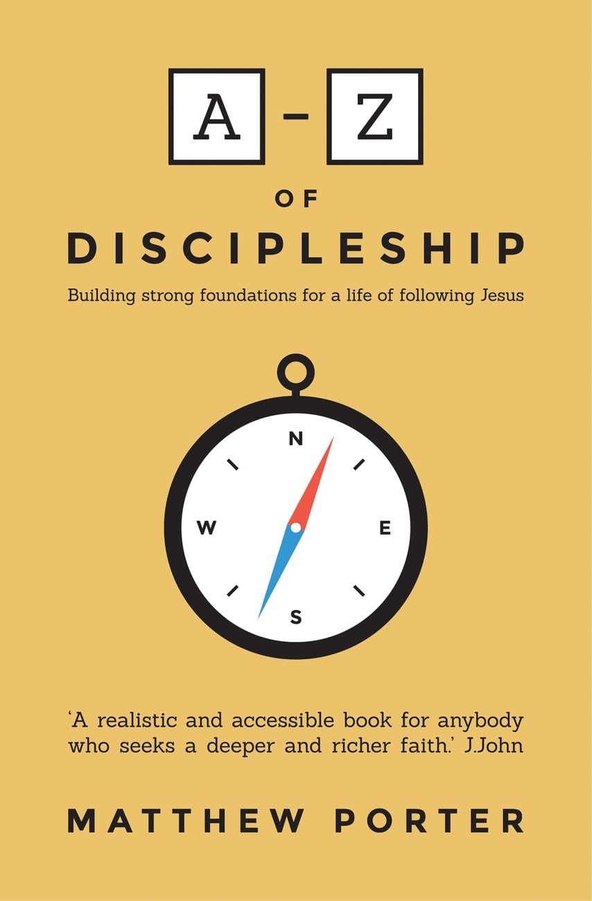 A-Z of Discipleship: Building Strong Foundations for a Life of Following Jesus