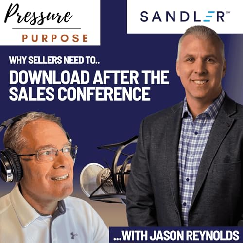 Why Sellers Need to Download After the Sales Conference, On Purpose with Jason Reynolds