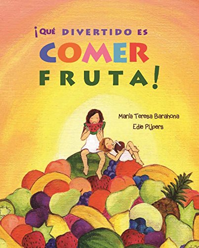 ¡Qué divertido es comer fruta! (Spanish Edition)