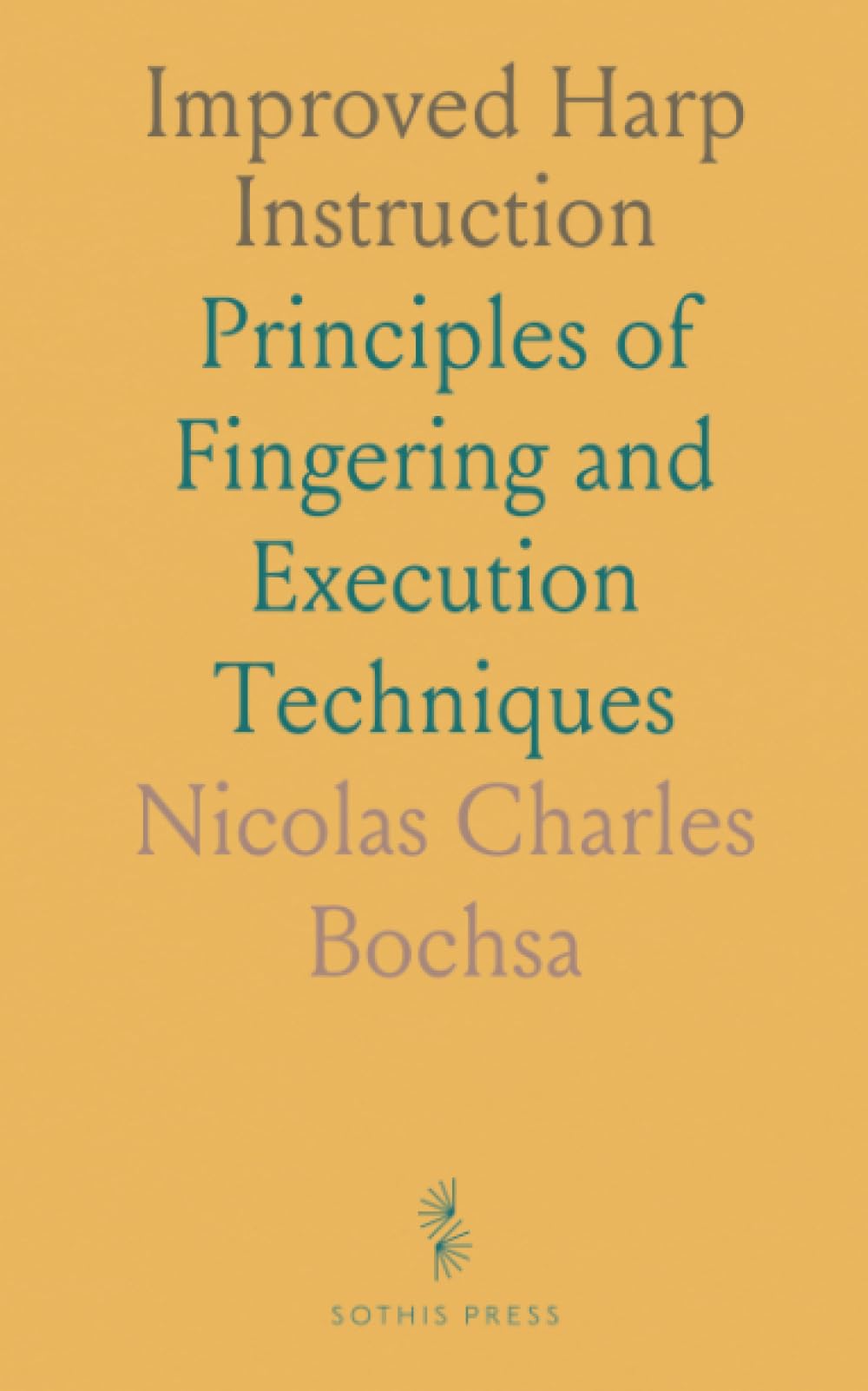 Improved Harp Instruction: Principles of Fingering and Execution Techniques