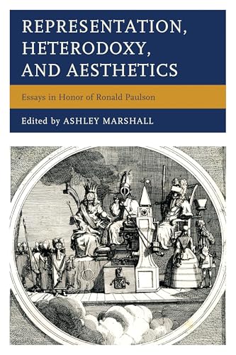 Representation, Heterodoxy, and Aesthetics: Essays in Honor of Ronald Paulson