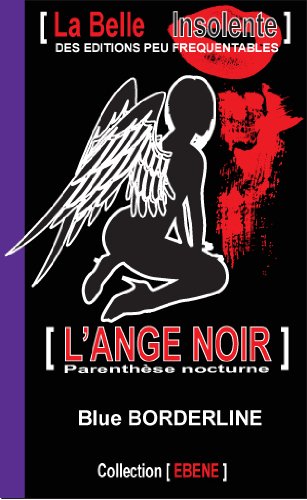 L Ange Noir Parenthese Nocturne Collection Ebene Ebook Borderline Blue Editions La Belle Insolente Amazon Fr