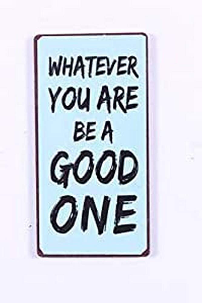 Decorative Fridge Magnet for Home Whatever you are be a good one 5cm x 10cm