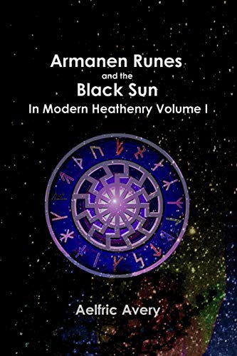 Armanen Runes and the Black Sun in Modern Heathenry Volume I - //coolthings.us