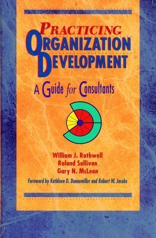 Practicing Organization Development: A Guide for Consultants: William J ...