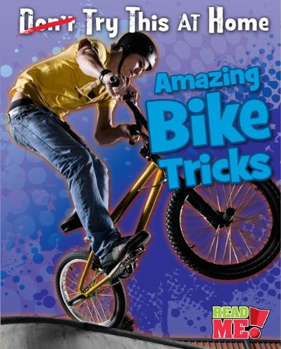 Amazing Bike Tricks (Try This at Home!) Amazing Bike Tricks (Try This at Home!)
