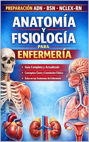 Anatomía y Fisiología para Enfermería: Guía Completa para Estudiantes de Enfermería ADN y BSN | Preparación NCLEX RN | Anatomía Humana Paso a Paso