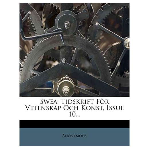 Swea: Tidskrift För Vetenskap Och Konst, Issue 10...: Tidskrift Fur Vetenskap Och Konst, Issue 10...