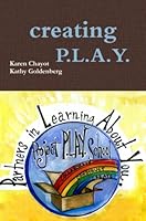 Creating P.L.A.Y 0557446430 Book Cover
