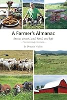 A Farmer's Almanac : Stories about Land, Food, and Life 0578547600 Book Cover