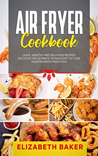 Air Fryer Cookbook: Quick, Healthy and Delicious Recipes. Discover the Ultimate Technology to Cook Your Favorite Fried Food. image 3