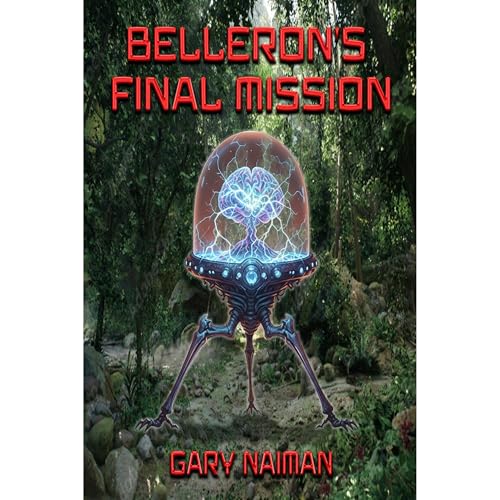 Belleron's Final Mission Audiolibro Por gary naiman arte de portada