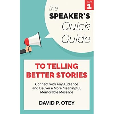 The Speaker&rsquo;s Quick Guide to Telling Better Stories