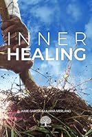 Inner Healing: How to apply God's healing power to the mind, will, and emotions. B0F5NXF83Q Book Cover