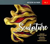 Artistry in Fiber, Vol. 2: Sculpture