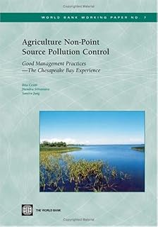 Agriculture Non-Point Source Pollution Control: Good Management Practices--The Chesapeake Bay Experience (7) (World Bank Working Papers)
