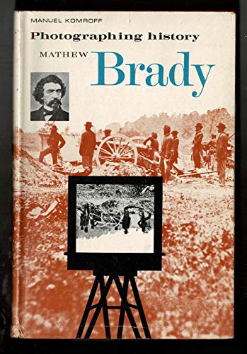 Mathew Brady - Photographing History B000B6GNFY Book Cover