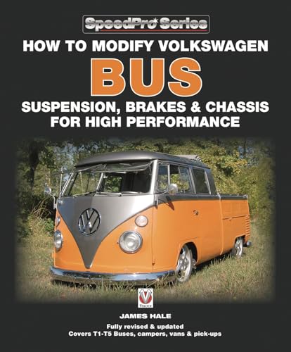 How to Modify Volkswagen Bus Suspension, Brakes & Chassis for High Performance: Updated & Enlarged New Edition (SpeedPro)