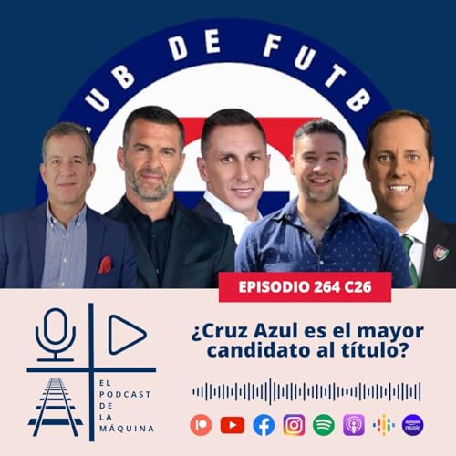 E264 C26: &iquest;Cruz Azul es el mayor candidato al t&iacute;tulo?