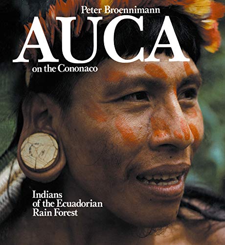 Auca on the Cononaco: Indians of the Ecuadorian Rain Forest