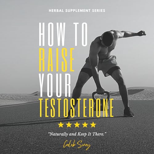 How to Raise Your Testosterone Naturally and Keep It There by Caleb Sway episode artwork