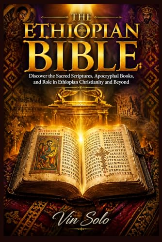 The Ethiopian Bible: A Complete Guide to Its History, Unique