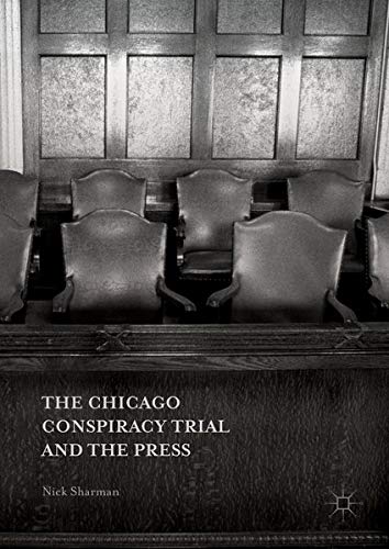 Buy The Chicago Conspiracy Trial and the Press — BookShops.in