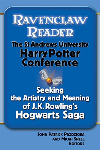 Ravenclaw Reader: Seeking the Meaning and Artistry of J.K. Rowling's Hogwarts Saga, Essays from the St. Andrews University Harry Potter Conference
