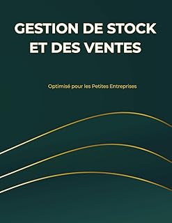 GESTION DE STOCK ET DES VENTES: Optimis&eacute; pour les Petites Entreprises