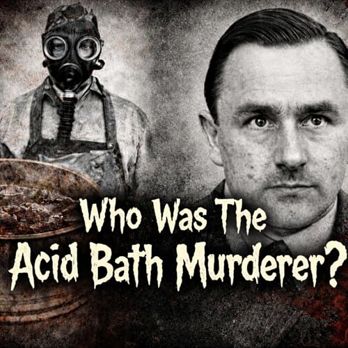 Who Was the Acid Bath Murderer