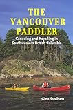 The Vancouver paddler: Canoeing and kayaking in southwestern British Columbia