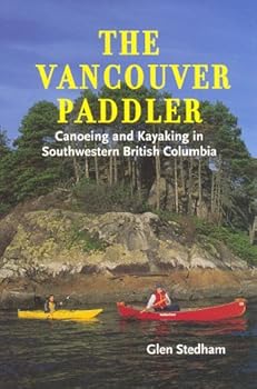 Paperback The Vancouver Paddler: Canoeing and Kayaking in Southwestern British Columbia Book