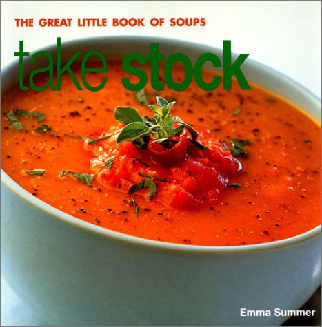 Take Stock: The Great Little Book of Soups      Paperback – October 25, 2002
