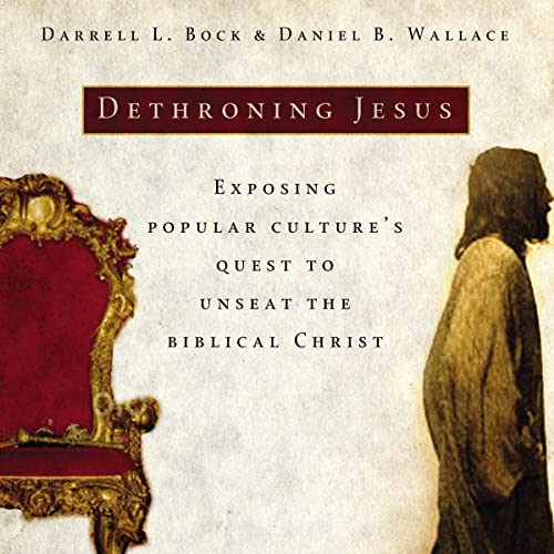 Dethroning Jesus by Darrell L. Bock, Daniel B. Wallace episode artwork