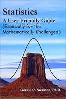 Statistics A User Friendly Guide (Especially for the Mathematically Challenged) 0972458905 Book Cover